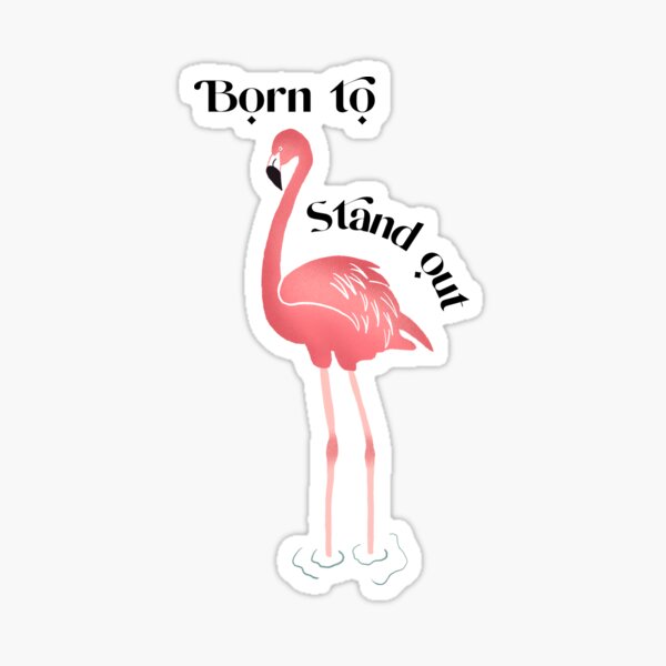 Item preview, Pink Flamingo Born To Stand Out  designed and sold by Pink Mint.