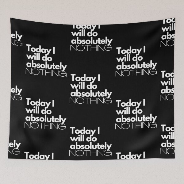 Item preview, Today I will do absolutely NOTHING designed and sold by sgmydesigns.