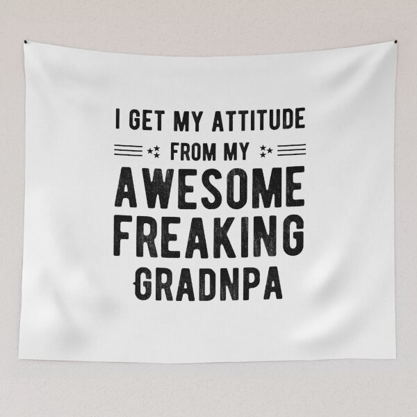 Item preview, I Get My Attitude From My Freaking Awesome Grandpa - Funny Grandfather Sayings for Grandchild's designed and sold by Scratches Tees.