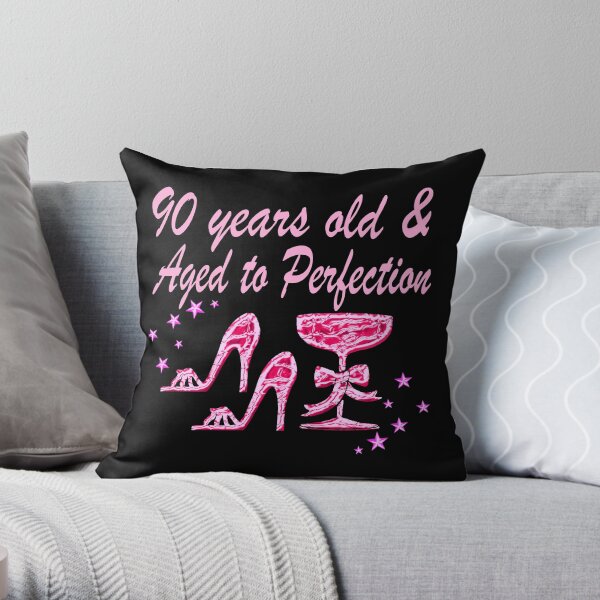 90 YEARS OLD AND AGED TO PERFECTION Throw Pillow