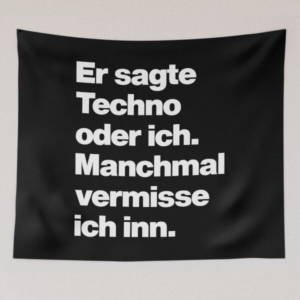 Item preview, Er sagte Techno oder Ich - Manchmal vermisse ich Inn - Funny Electro Party Music Quote designed and sold by elhefe.