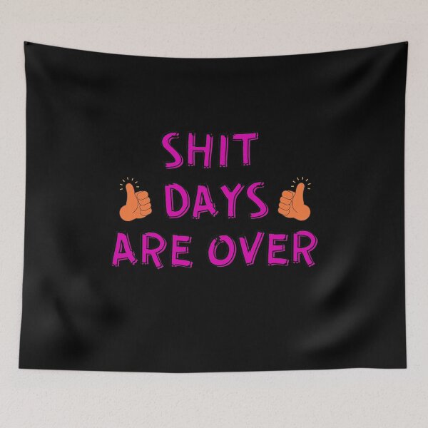 Item preview, SHIT DAYS ARE OVER - OUT OF BAD MOOD  designed and sold by Awesome &  Affordable.