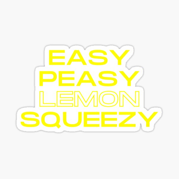 Easy Peasy Lemon Squeezy Sticker For Sale By Hannajohanna Redbubble