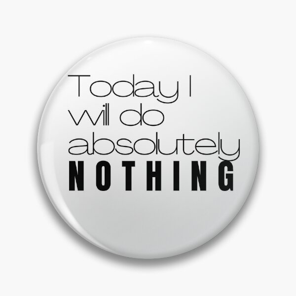 Item preview, Today I will do absolutely NOTHING - No 2 designed and sold by sgmydesigns.