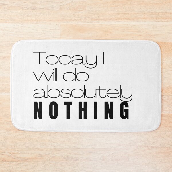 Item preview, Today I will do absolutely NOTHING - No 2 designed and sold by sgmydesigns.