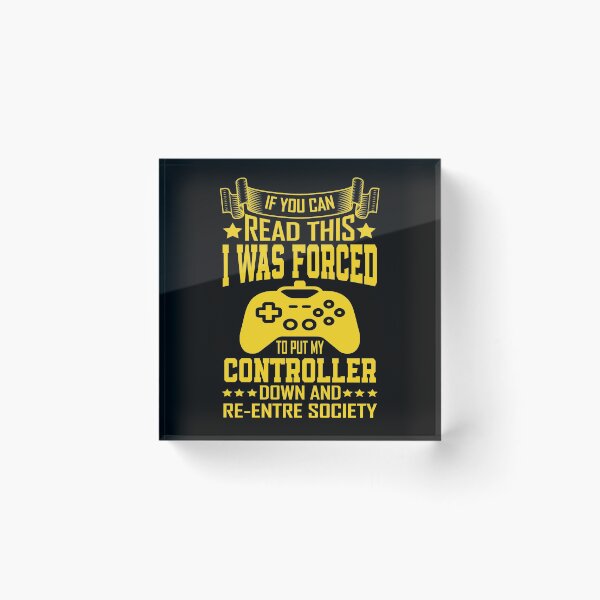 Item preview, If You Can Read This I Was Forced T Put My Controller Down And Re-Entre Society designed and sold by YAHIA-14.