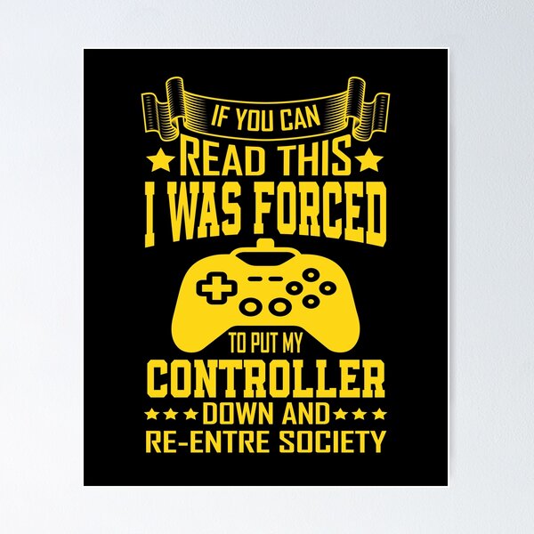 Item preview, If You Can Read This I Was Forced T Put My Controller Down And Re-Entre Society designed and sold by YAHIA-14.