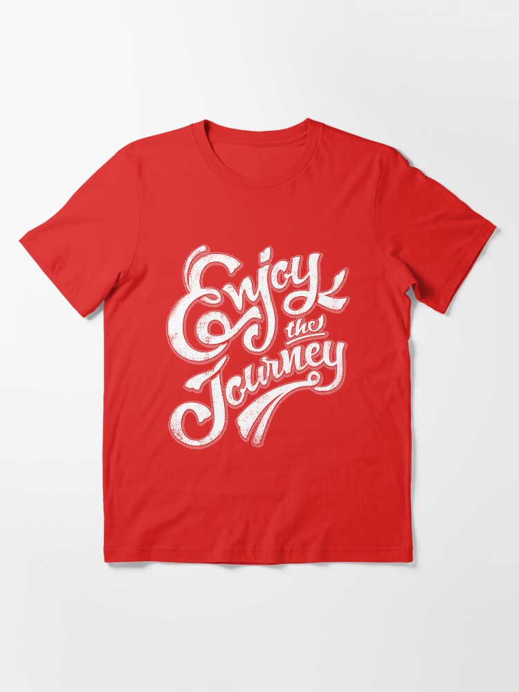“Enjoy the Journey - Motivational Quote Lettering Design” T-shirt for