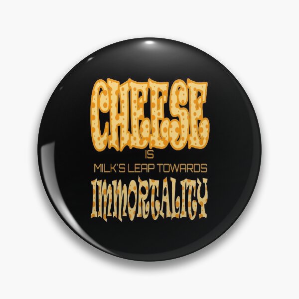 Item preview, National Cheese Lover's Day / Cheese is milk's leap towards immortality designed and sold by greatatlas.