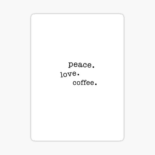 Peace Love Coffee Sticker
