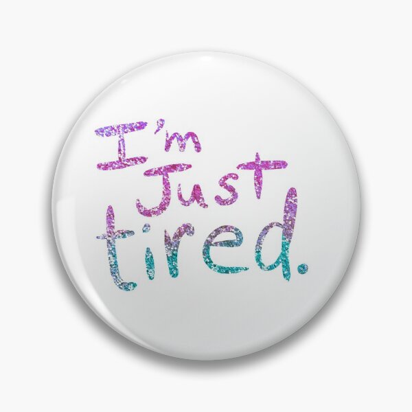 Item preview, I'm Just Tired.. designed and sold by Sketchbrooke.