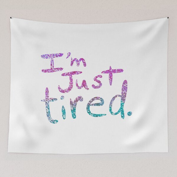 Item preview, I'm Just Tired.. designed and sold by Sketchbrooke.