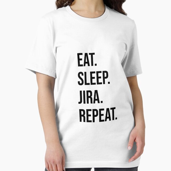 Item preview, Eat. Sleep. Jira. Repeat. Funny t-shirt for developers, IT, geeks designed and sold by chestsheets.