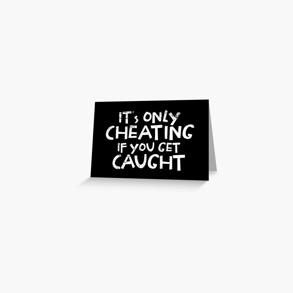 its-only-cheating-if-you-get-caught-greeting-card-for-sale-by-jc007