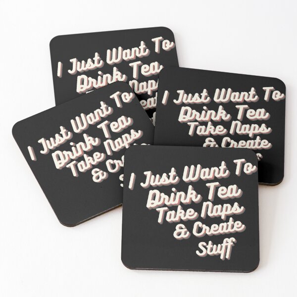 Item preview, I Just Want To Drink Tea Take Naps Create Stuff designed and sold by ZAstore.