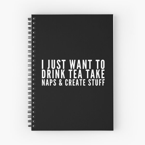 Item preview, I Just Want To Drink Tea Take Naps Create Stuff designed and sold by ZAstore.