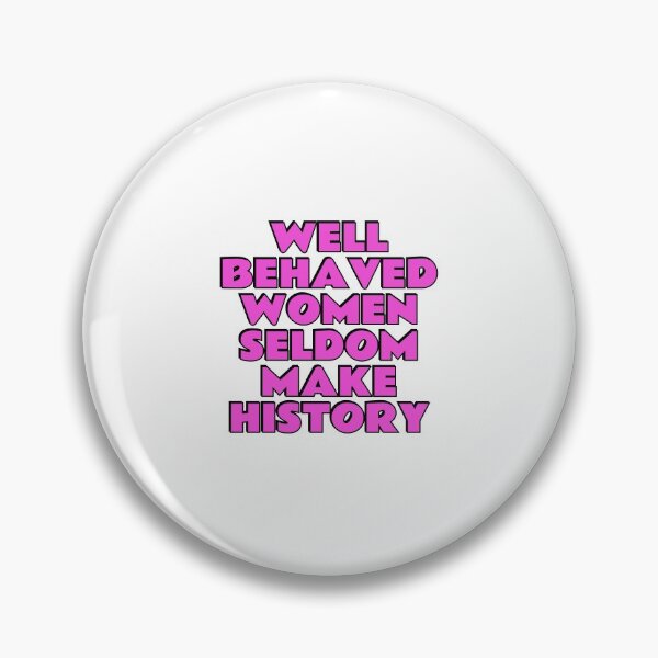 Item preview, Well behaved women seldom make history designed and sold by Inspirationmotivation.