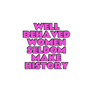 Well-behaved women seldom make history Coffee Mug by quoteme