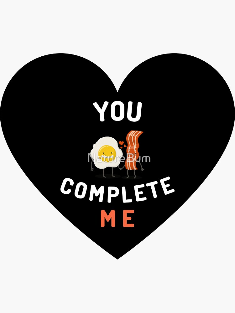 " Bacon and Egg, YOU COMPLETE ME" Sticker for Sale by NatureBum Redbubble
