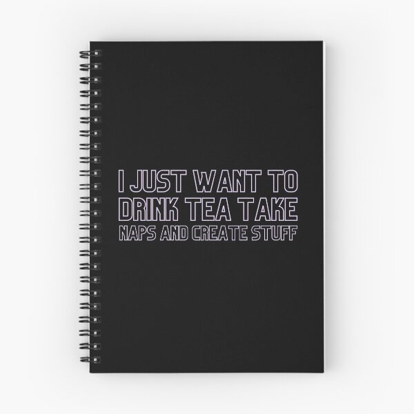 Item preview, I Just Want To Drink Tea Take Naps Create Stuff designed and sold by ZAstore.