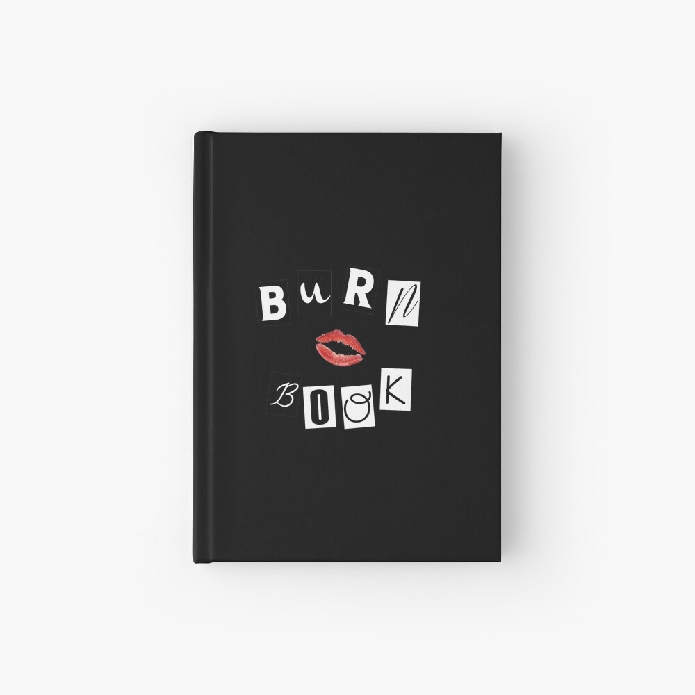 The Burn book. - Mean girls. Hardcover Journal for Sale by Duckiechan