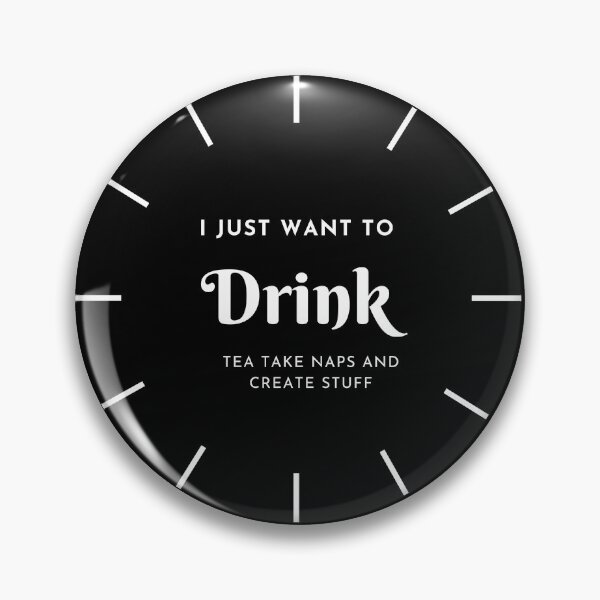 Item preview, I Just Want To Drink Tea Take Naps Create Stuff designed and sold by ZAstore.
