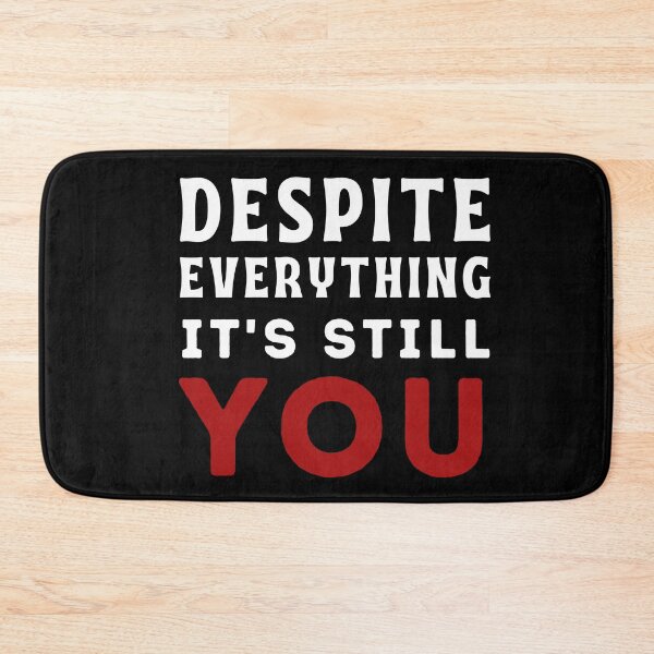 Item preview, Despite everything its still you	 funny 2021  designed and sold by OneTimeEngineer.