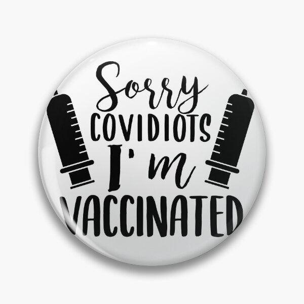 Item preview, Vaccinated meme Sorry covidiots I am vaccinated designed and sold by Aura-E.