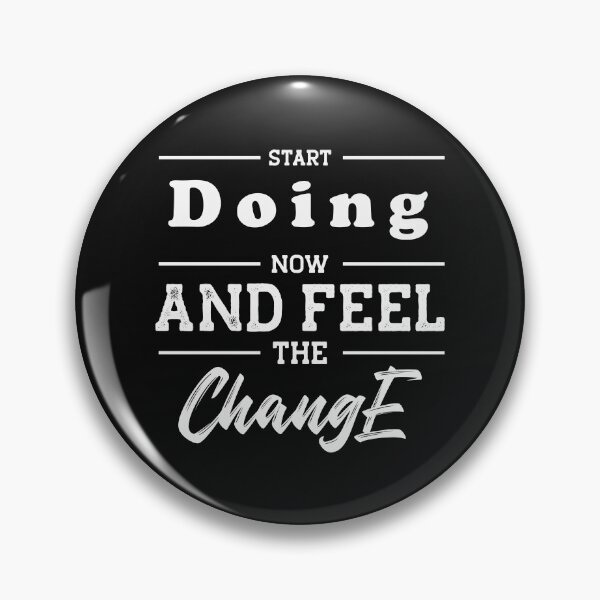 Item preview, Start Doing Now and Feel The Change ! designed and sold by SidouSenpai.