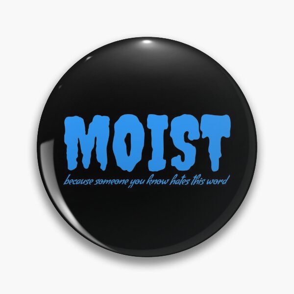 Item preview, MOIST Because Someone Hates This Word designed and sold by jacks-tees.