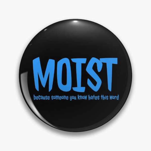 Item preview, MOIST Because Someone Hates This Word designed and sold by jacks-tees.