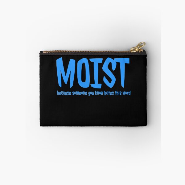 Item preview, MOIST Because Someone Hates This Word designed and sold by jacks-tees.