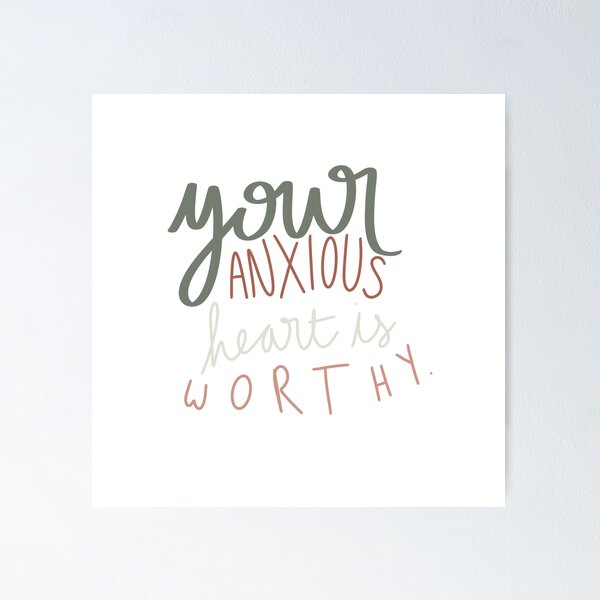 Item preview, Your anxious heart is worthy designed and sold by Kinaiya.