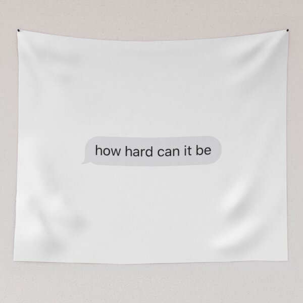 Item preview, how hard can it be text message designed and sold by tali-smith.