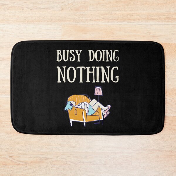 Item preview, Busy doing nothing designed and sold by Stylekingdom.