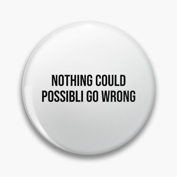 Item preview, The Simpsons - Nothing could possibli go wrong t-shirt- block text only designed and sold by chestsheets.