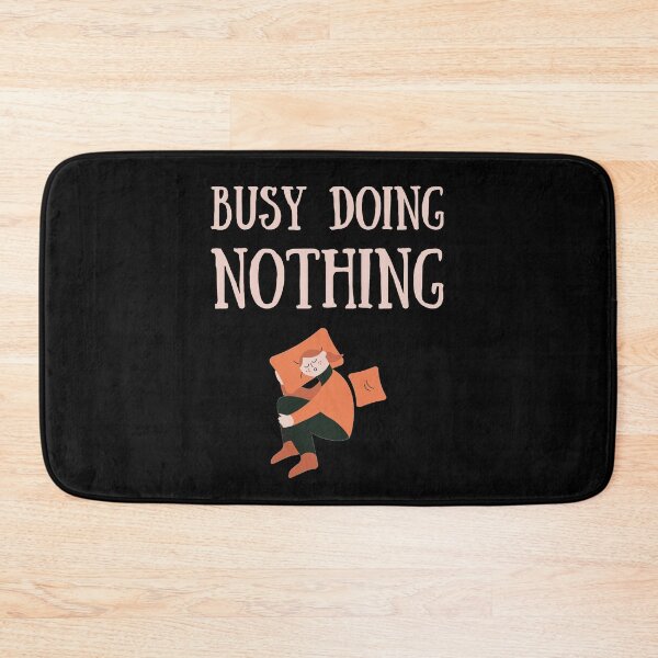 Item preview, Busy doing nothing  designed and sold by Stylekingdom.
