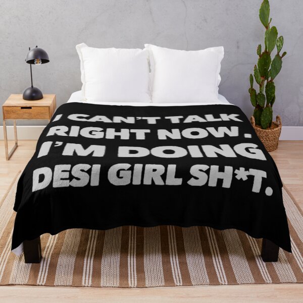 Item preview, I can't talk right now, I'm doing desi girl sh*t designed and sold by BrownGirlMantra.