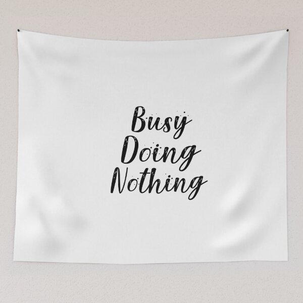 Item preview, Busy Doing Nothing designed and sold by Heddar Badreddine.