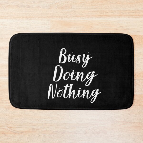Item preview, Busy Doing Nothing designed and sold by Heddar Badreddine.