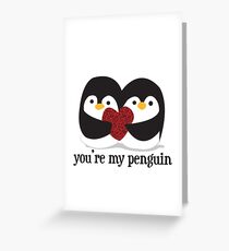 You're my penguin Greeting Card