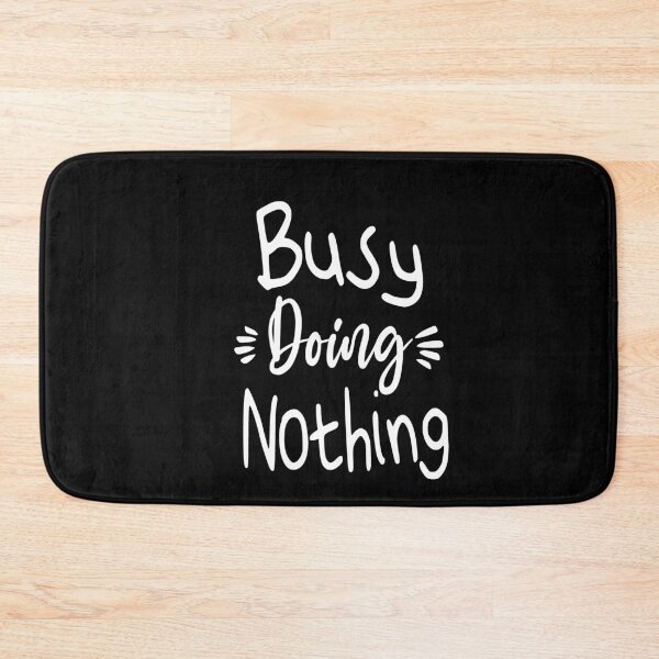 Item preview, Busy Doing Nothing designed and sold by Heddar Badreddine.
