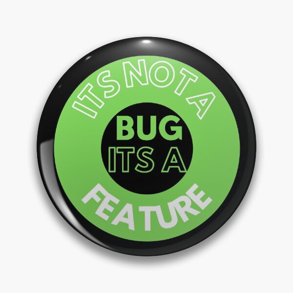 Item preview, ITS NOT A BUG ITS A FEATURE designed and sold by AtarangiDesigns.