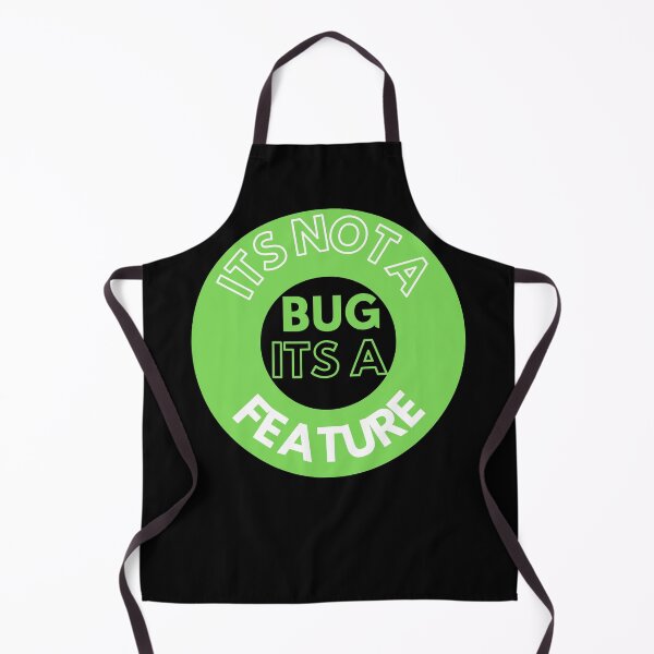 Item preview, ITS NOT A BUG ITS A FEATURE designed and sold by AtarangiDesigns.