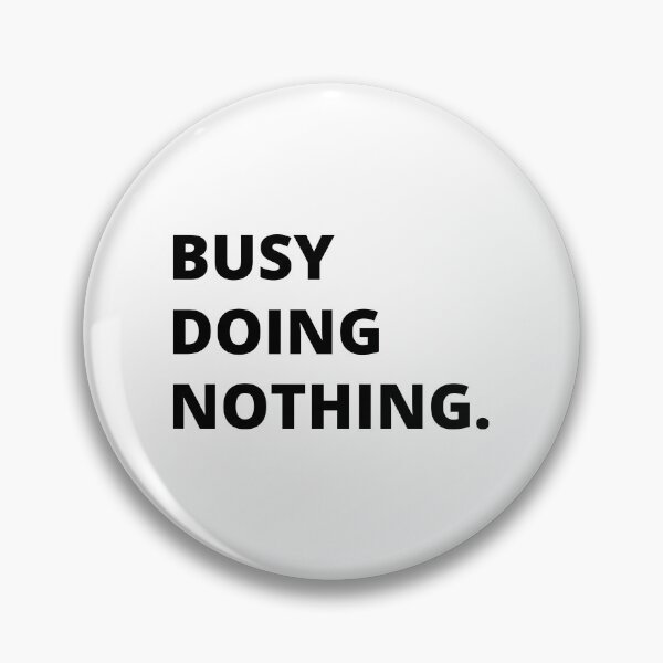 Item preview, Busy Doing Nothing designed and sold by YEST E.