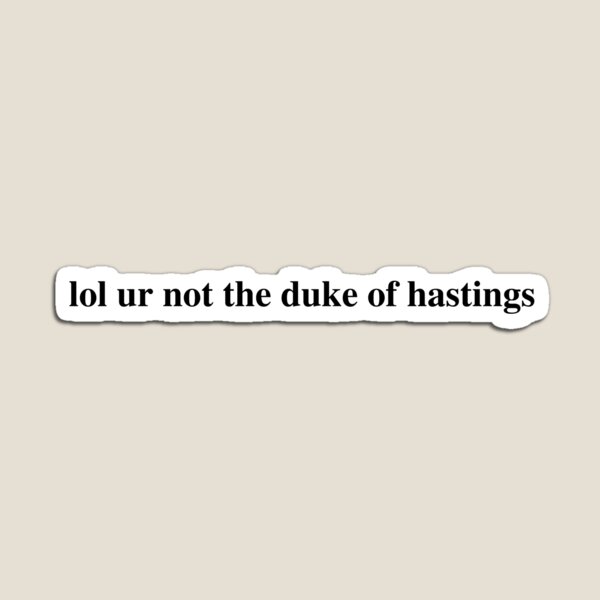 Aperçu de l'œuvre lol ur not the duke of hastings /simon basset (bridgerton whistledown netflix) créée et vendue par cinemartistic.