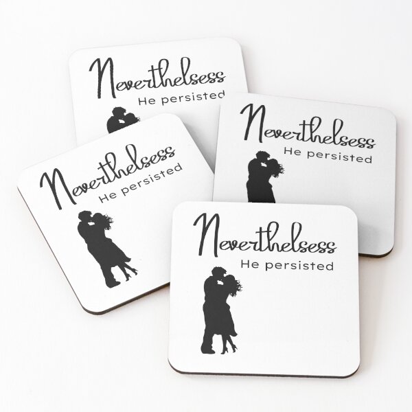 Item preview, "Nevertheless, He Persisted." He loved this woman with a passion, and with persistence, finally won her heart.. designed and sold by JoelsCorner.