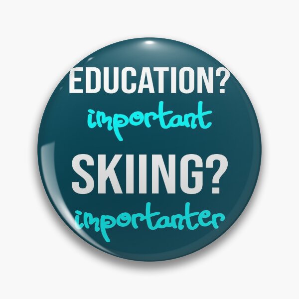 Item preview, Education is important but skiing is importanter designed and sold by DeliriousSteve.
