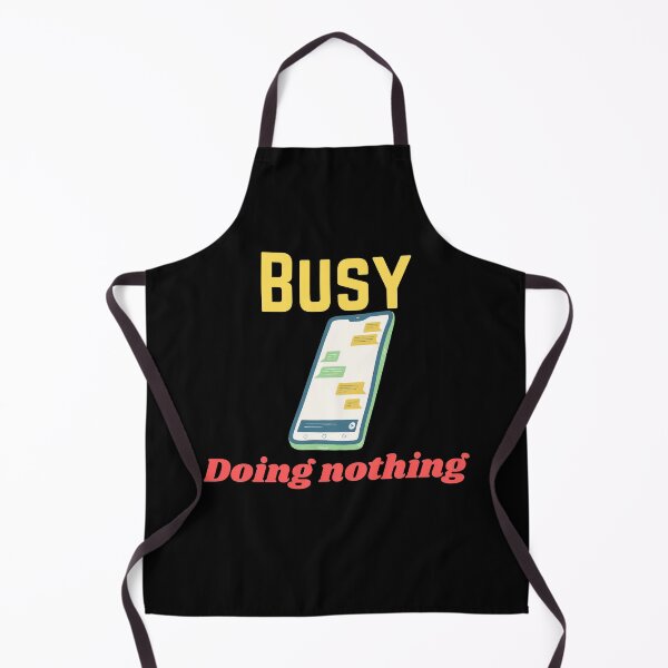 Item preview, BUSY DOING NOTHING designed and sold by Thekingsmen.