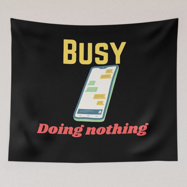 Item preview,  BUSY DOING NOTHING  designed and sold by Thekingsmen.